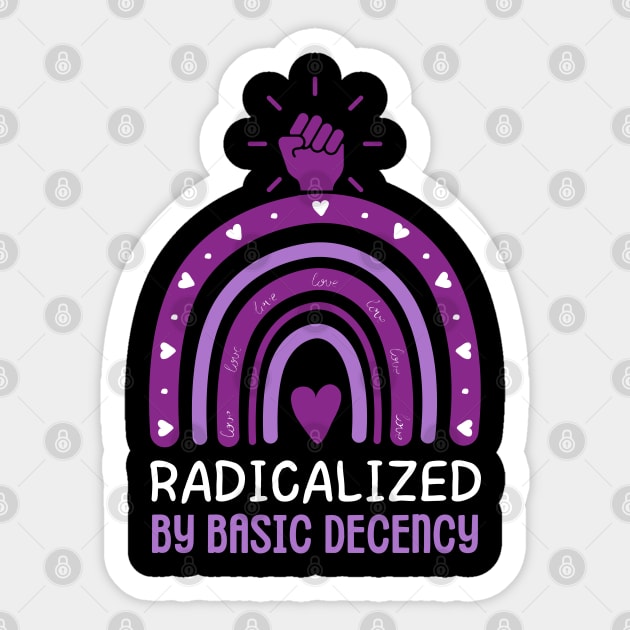 radicalized-by-basic-decency Sticker by Creatifly Graphic Tees